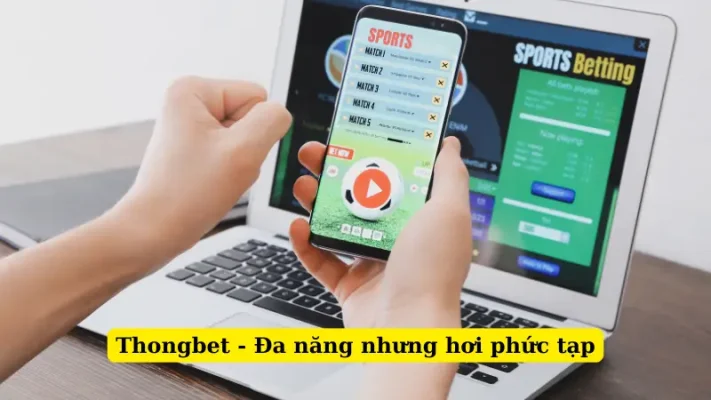 Thongbet - Đa năng nhưng hơi phức tạp