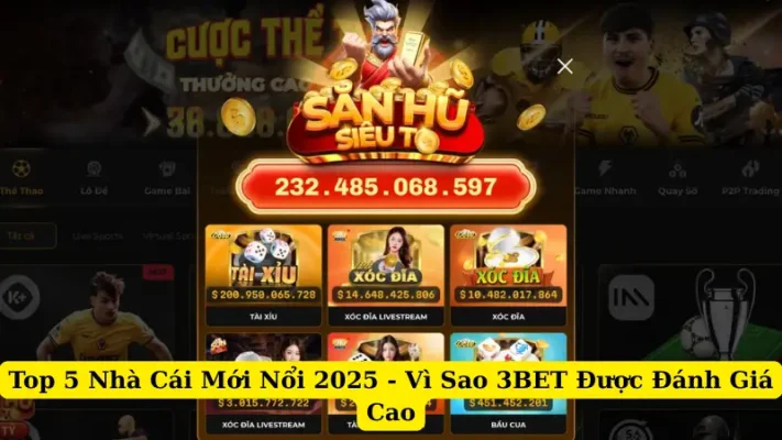 Top 5 Nhà Cái Mới Nổi 2025 - Vì Sao 3BET Được Đánh Giá Cao