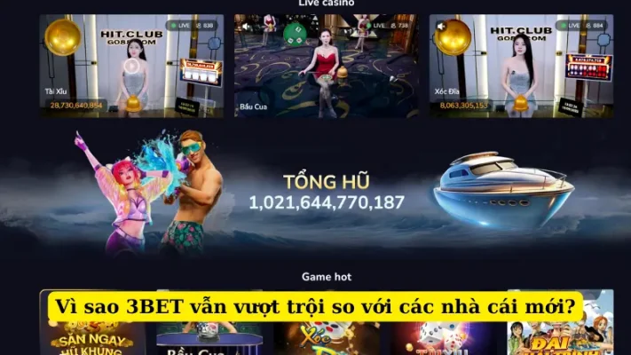Vì sao 3BET vẫn vượt trội so với các nhà cái mới?